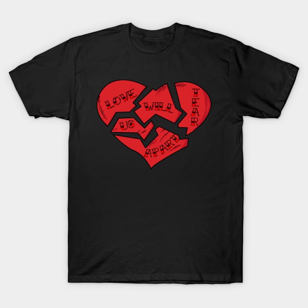 LOVE WILL TEAR US APART... T-Shirt by SIMPLICITEE